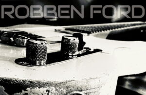 Guitar Virtuoso Robben Ford to Release New Album August 27th